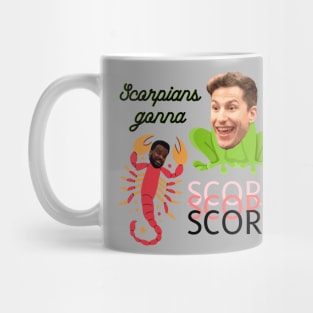 Scorpians gonna scorp Mug